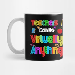 Teachers Can Do Virtually Anything  Virtual Teachers Mug